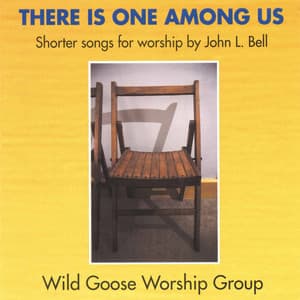 There Is One Among Us: Shorter Songs for Worship by John L. Bell - John L. Bell