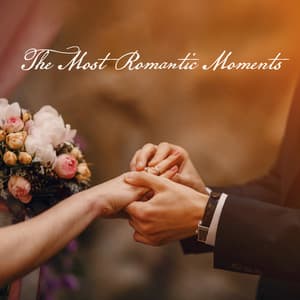 The Most Romantic Moments: Beautiful Piano Solo for Engagement Party, Bridal Entry, Romantic Celebration - Piano Music Collection