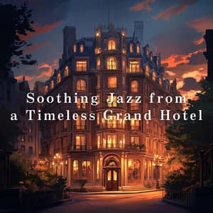 Soothing Jazz from a Timeless Grand Hotel - Eximo Blue