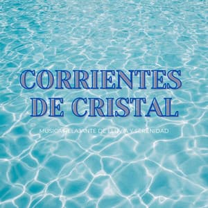 Corrientes De Cristal: Música Relajante De Lluvia Y Serenidad - Ruido de la naturaleza