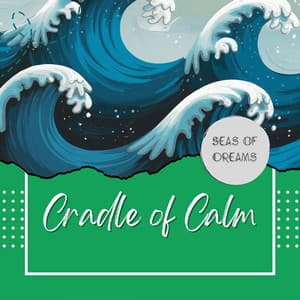 Ocean Murmurs: Cradle of Calm - Seas of Dreams