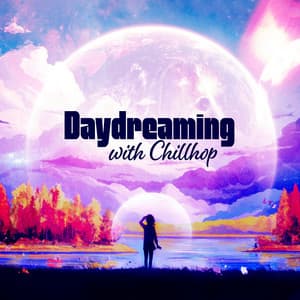 Daydreaming with Chillhop: Chill Instrumental Music, Positive Dreams, Dreamy Songs for Relaxation - Deep Chillout Music Masters