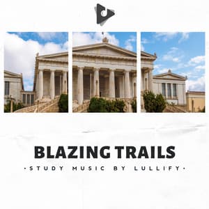 Blazing Trails - Study Music by Lullify