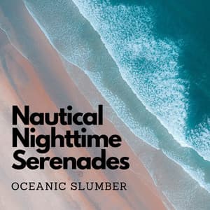 Nautical Nighttime Serenades: Oceanic Slumber - Sleep Music Library