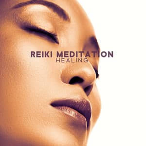 Reiki Meditation Healing: Connection of Mind and Body - Reiki Music Energy Healing
