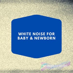 White Noise for Baby & Newborn - Hz Granular Sounds