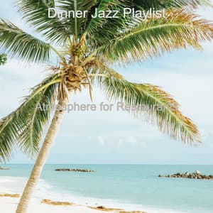 Atmosphere for Restaurants - Dinner Jazz Playlist