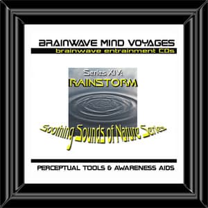 BMV Series 14 - Rainstorm - Nature Rain Brainwave Meditation - Brainwave Mind Voyages