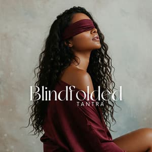 Blindfolded Tantra: Connect with the Your Wild Energy and Sensuality - Lotus Tantra Erotica