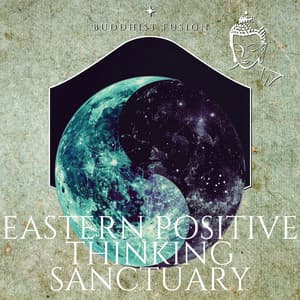 Eastern Positive Thinking Sanctuary - Buddhist Fusion