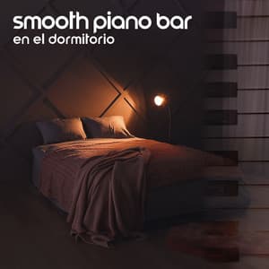 Smooth Piano Bar en el Dormitorio: Apartamento Encantador, Sutiles Sombras de Piano, Instrumentos Acogedores de Piano Jazz para Relajarse - Música de Fondo Colección