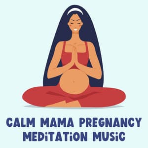 Calm Mama Pregnancy Meditation Music - Background Music Experience