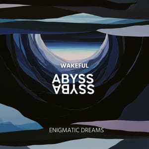 Wakeful Abyss - Enigmatic Dreams