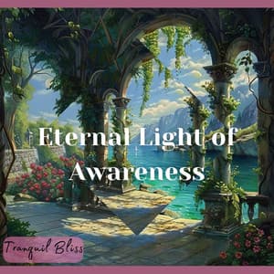 Eternal Light of Awareness - Tranquil Bliss