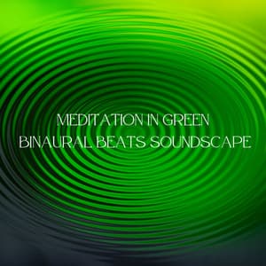 Meditation in Green: Binaural Beats Soundscape - Binaural Beats!