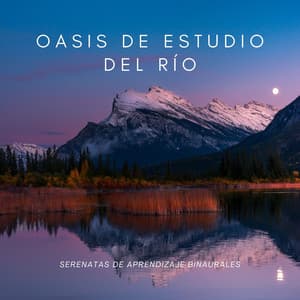 Oasis De Estudio Del Río: Serenatas De Aprendizaje Binaurales - Estudio Ondas Alfa