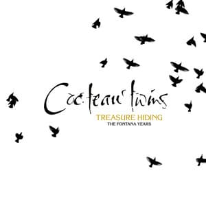 Treasure Hiding: The Fontana Years - Cocteau Twins