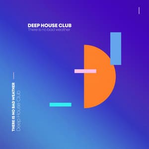 There Is No Bad Weather - Deep House Club
