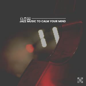 Jazz Music to Calm Your Mind - Relaxing Jazz Nights