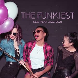 The Funkiest New Year Jazz 2023 - Relaxing Jazz Music