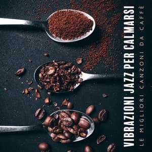 Vibrazioni jazz per calmarsi: Le migliori canzoni da caffè, Jazz strumentale, Musica jazz per cocktail e cene, Jazz dolce dopo il lavoro - Strumentale Jazz Collezione