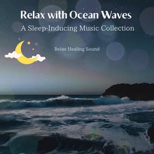 Relax with Ocean Waves - A Sleep-Inducing Music Collection - RelaxHealingSound