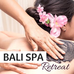 Bali Spa Retreat - Balinese Wellness Music for Tropical Bathhouse Experience - Spa Life