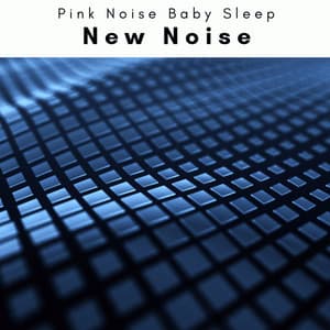 A New Noise - Pink Noise Baby Sleep