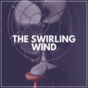 The Swirling Wind - Fan Sounds HD