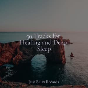50 Tracks for Healing and Deep Sleep - Soothing Sounds
