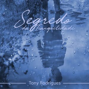 Segredo da Tranquilidade - Tony Rodrigues