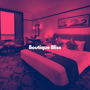 Boutique Bliss - Luxury Hotel Music