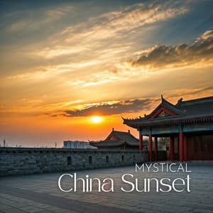 Mystical China Sunset: Ambient Eastern Music - Chinese Yang Qin Relaxation Man