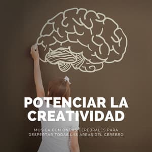 Potenciar la Creatividad: Música con Ondas Cerebrales para Despertar todas las Áreas del Cerebro - Armonía Creativa