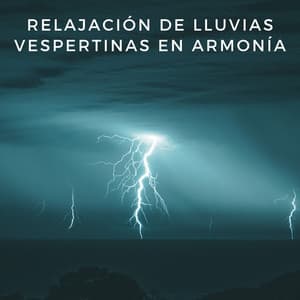 Relajación De Lluvias Vespertinas En Armonía - Sonidos de Lluvia para Relajarse