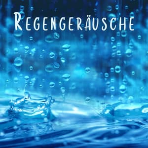 Regengeräusche: Sammlung entspannender Regengeräusche, Schlafmusik, Ruhige Spa-Therapie - Guten Schlafen Akademie