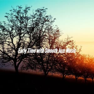 Early Time with Smooth Jazz Music - Soft Jazz Coffee House