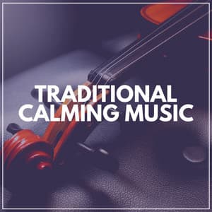 Traditional Calming Music - Classical