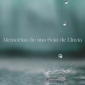 Memorias De Una Gota De Lluvia - Sonidos De Lluvia y Viento