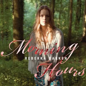 Morning Hours - Rebekka Bakken