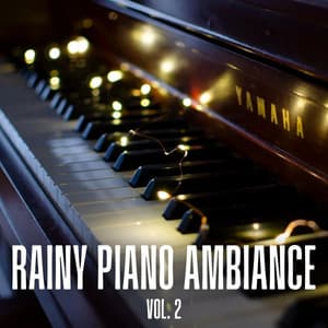 Rainy Piano Ambiance Vol. 2 - Weather and Nature Recordings