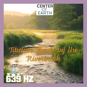 Tibetan Bowls by the Riverbank - Center of Earth