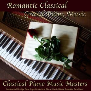 Romantic Classical Grand Piano Music, Instrumental New Age Piano Songs, Romantische Klavier Musik, Música Romántica De Piano - Classical Piano Music Masters