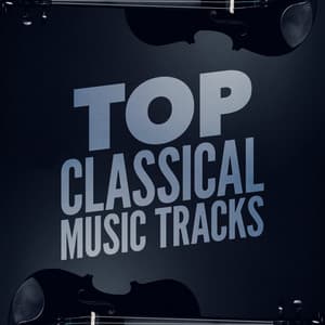 Top Classical Music Tracks - Best Classical Songs
