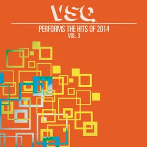 VSQ Performs the Hits of 2014, Vol. 3 - Vitamin String Quartet