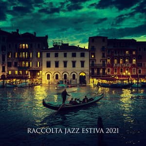 Raccolta jazz estiva 2021 - Lounge chill out jazz liscio - Rilassante accademia di musica jazz