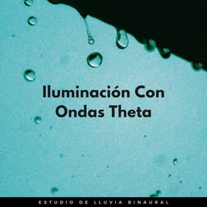 Iluminación Con Ondas Theta: Estudio De Lluvia Binaural - Estudio Ondas Alfa