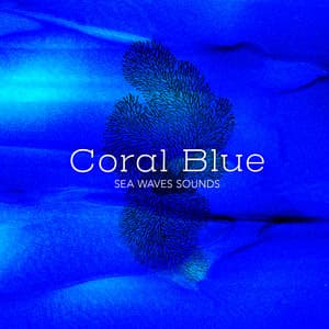 Coral Blue - Sea Waves Sounds