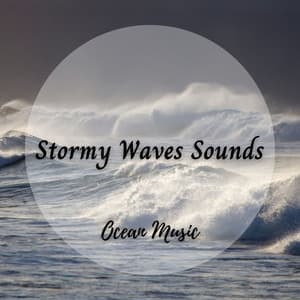 Ocean Music: Stormy Waves Sounds - Deep Sleep Sounds