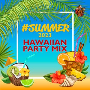 #Summer 2023: Hawaiian Party Mix, Top 100% Ibiza, Chill After Dark - Dj Party EDM